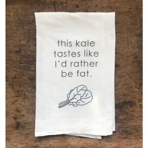 Funny Kitchen Towel This Kale Tastes Like I’d Rather Be Fat